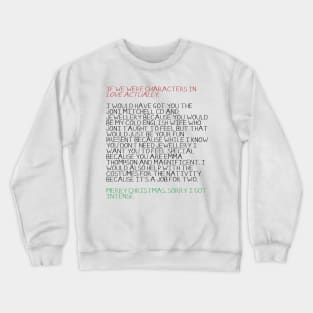 Love Actually - Aggressive Love of Emma Thompson Crewneck Sweatshirt